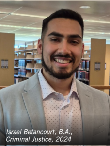 Photograph of a smiling young man wearing a light gray blazer and white shirt with small black dots, standing in a library with bookshelves in the background. Text overlay at bottom left corner reads "Israel Betancourt, B.A., Criminal Justice, 2024," indicating his name, degree, and expected graduation year. 
