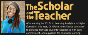 Photograph of a smiling woman wearing glasses, a gray knit hat, and a blue sweater, accompanied by a text block titled "The Scholar and the Teacher." Text highlights Dr. Gloria Jones-Dance's achievement of earning an Ed.D. in Learning Analytics in Higher Education and her dedication to enhancing Heritage students' learning experience with care and commitment.